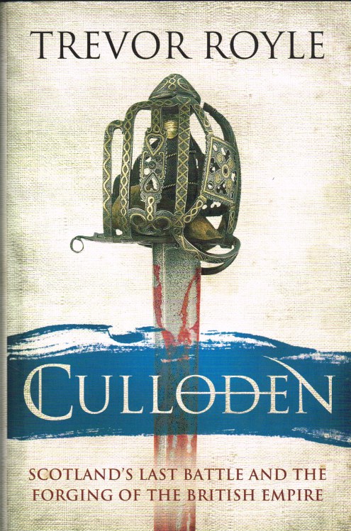 Image for CULLODEN : SCOTLAND'S LAST BATTLE AND THE FORGING OF THE BRITISH EMPIRE