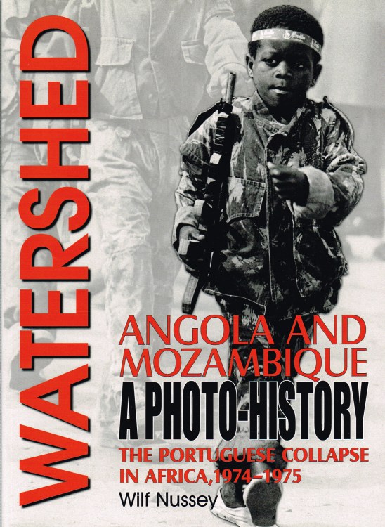 Image for WATERSHED : ANGOLA AND MOZAMBIQUE: THE PORTUGUESE COLLAPSE IN AFRICA 1974-1975, A PHOTO HISTORY