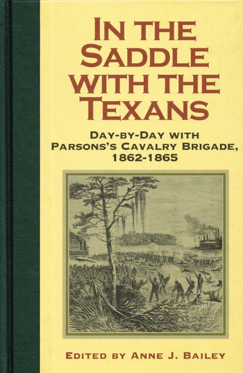 Image for IN THE SADDLE WITH THE TEXANS : DAY-BY-DAY WITH PARSONS'S CAVALRY BRIGADE, 1862-1865