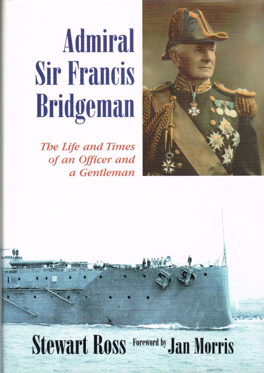 Image for ADMIRAL SIR FRANCIS BRIDGEMAN : THE LIFE AND TIMES OF AN OFFICER AND A GENTLEMAN