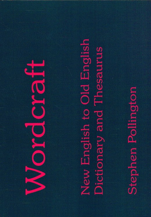 Image for WORDCRAFT : NEW ENGLISH TO OLD ENGLISH DICTIONARY & THESAURUS (REVISED EDITION)