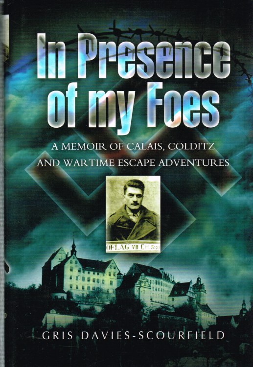 Image for IN PRESENCE OF MY FOES: A MEMOIR OF CALAIS, COLDITZ AND WARTIME ESCAPE ADVENTURES