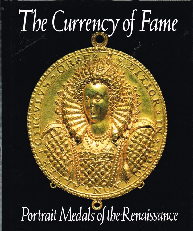 Image for THE CURRENCY OF FAME : PORTRAIT MEDALS OF THE RENAISSANCE