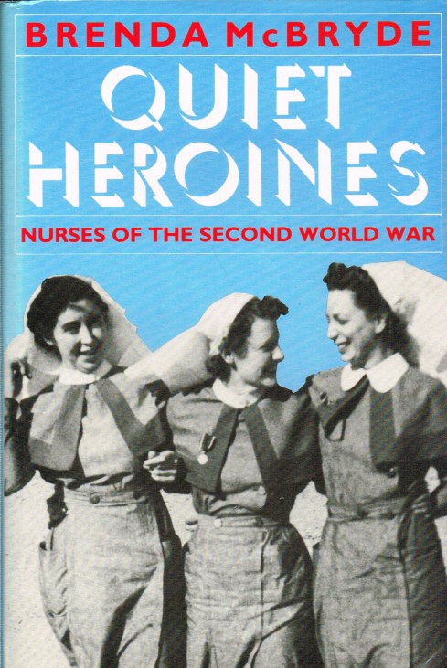 Image for QUIET HEROINES: NURSES OF THE SECOND WORLD WAR