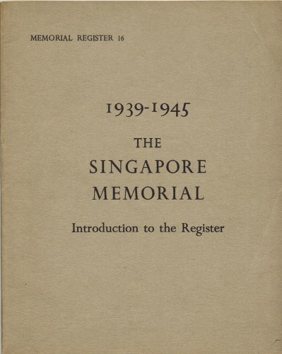 Image for THE WAR DEAD OF THE BRITISH COMMONWEALTH AND EMPIRE : THE SINGAPORE MEMORIAL INTRODUCTION TO THE REGISTER (MEMORIAL REGISTER 16)