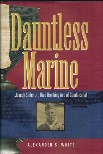 Image for DAUNTLESS MARINE : JOSEPH SAILER, JR., DIVE-BOMBING ACE OF GUADALCANAL