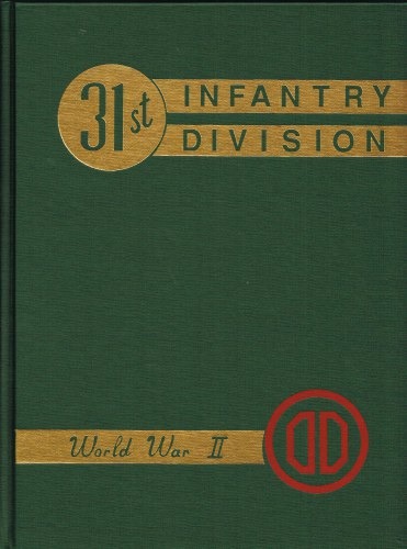 Image for HISTORY OF THE 31ST INFANTRY DIVISION IN TRAINING AND COMBAT, 1940 - 1945