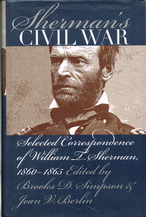 Image for SHERMAN'S CIVIL WAR : SELECTED CORRESPONDENCE OF WILLIAM T. SHERMAN, 1860-1865