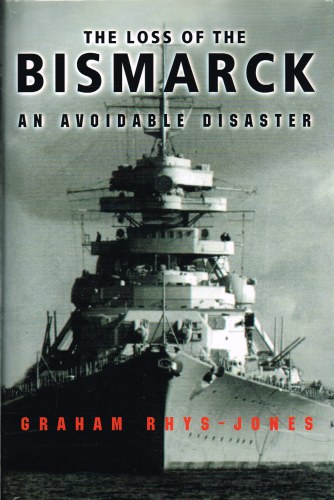 Image for THE LOSS OF THE BISMARCK: AN AVOIDABLE DISASTER