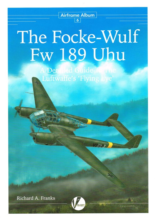 Image for AIRFRAME ALBUM 6 : THE FOCKE-WULF FW 189 UHU: A DETAILED GUIDE TO THE LUFTWAFFE'S 'FLYING EYE'MONOPLANE BOMBER