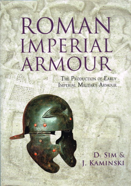 Image for ROMAN IMPERIAL ARMOUR: THE PRODUCTION OF EARLY IMPERIAL MILITARY ARMOUR