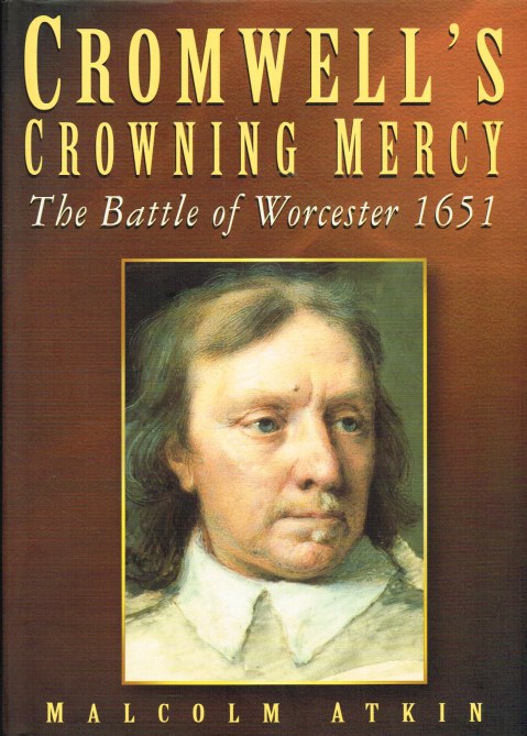 Image for CROMWELL'S CROWNING MERCY : THE BATTLE OF WORCESTER 1651 (SIGNED COPY)