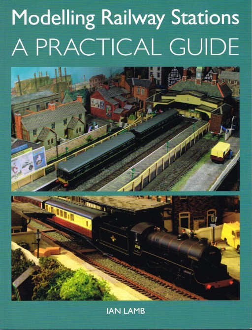 MODELLING RAILWAY STATIONS A PRACTICAL GUIDE