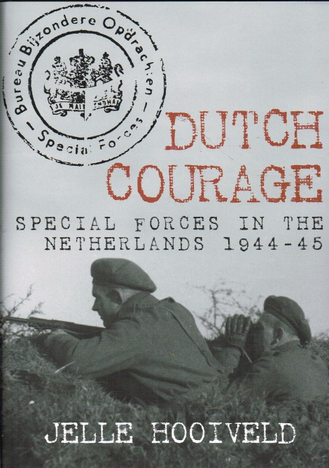 Image for DUTCH COURAGE : SPECIAL FORCES IN THE NETHERLANDS 1944-45