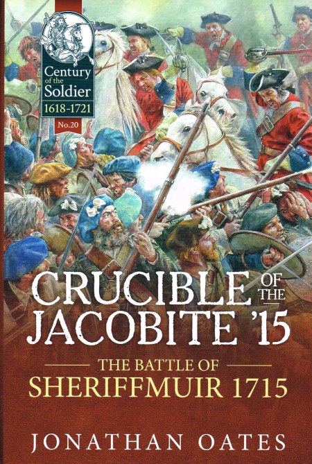 Image for CRUCIBLE OF THE JACOBITE '15 : THE BATTLE OF SHERIFFMUIR 1715