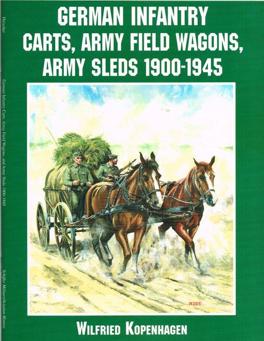 Image for GERMAN INFANTRY CARTS, ARMY FIELD WAGONS, AND ARMY SLEDS 1900-1945