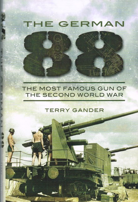 Image for THE GERMAN 88 : THE MOST FAMOUS GUN OF THE SECOND WORLD WAR
