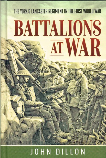 Image for BATTALIONS AT WAR : THE YORK & LANCASTER REGIMENT IN THE FIRST WORLD WAR