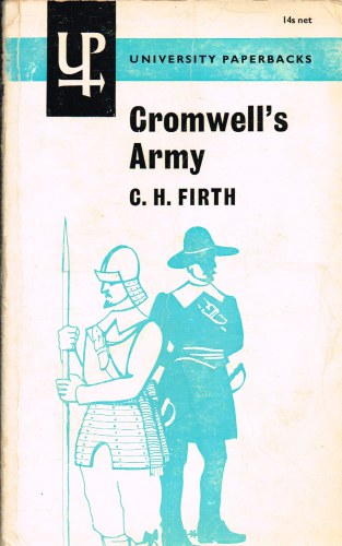 Image for CROMWELL'S ARMY : A HISTORY OF THE ENGLISH SOLDIER DURING THE CIVIL WARS, THE COMMONWEALTH AND THE PROTECTORATE
