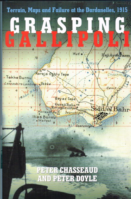 Image for GRASPING GALLIPOLI : TERRAIN, MAPS AND FAILURE AT THE DARDANELLES, 1915