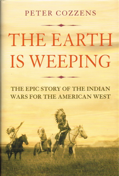 Image for THE EARTH IS WEEPING : THE EPIC STORY OF THE INDIAN WARS FOR THE AMERICAN WEST (SIGNED COPY)