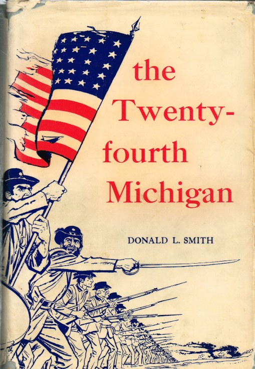Image for THE TWENTY-FOURTH MICHIGAN OF THE IRON BRIGADE