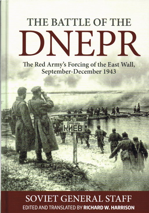 Image for THE BATTLE OF THE DNEPR : THE RED ARMY'S FORCING OF THE EAST WALL, SEPTEMBER-DECEMBER 1943
