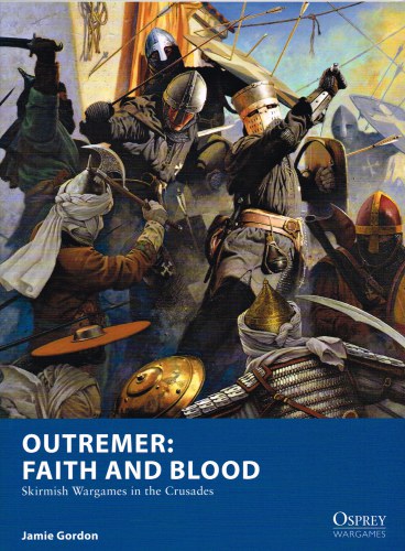 Image for OUTREMER : FAITH AND BLOOD - SKIRMISH WARGAMES IN THE CRUSADES