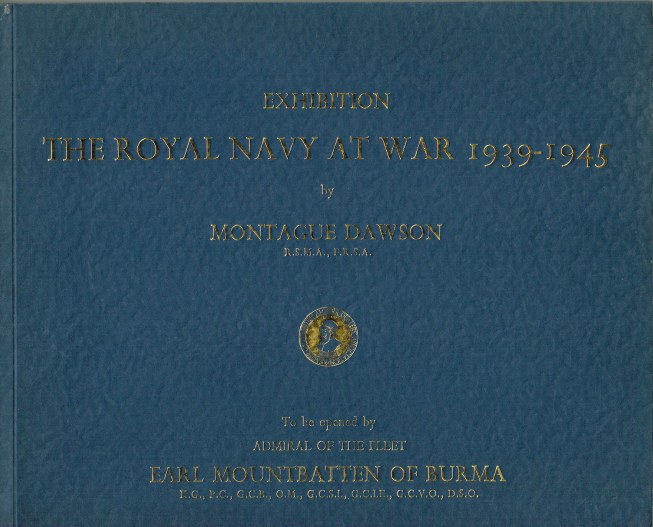 Image for THE ROYAL NAVY AT WAR 1939-1945 : AN EXHIBITION OF SEA PAINTINGS BY MONTAGUE DAWSON