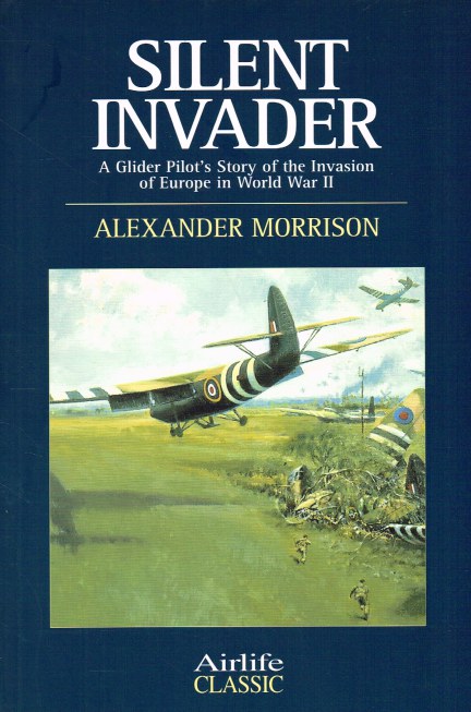 Image for SILENT INVADER : A GLIDER PILOT'S STORY OF THE INVASION OF EUROPE IN WORLD WAR II