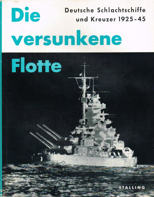 Image for DIE VERSUNKENE FLOTTE : DEUTSCHE SCHLACHTSCHIFFE UND KREUZER 1925-1946 (GERMAN TEXT)