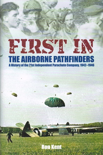 Image for FIRST IN! THE AIRBORNE PATHFINDERS - A HISTORY OF THE 21ST INDEPENDENT PARACHUTE COMPANY, 1942-1946