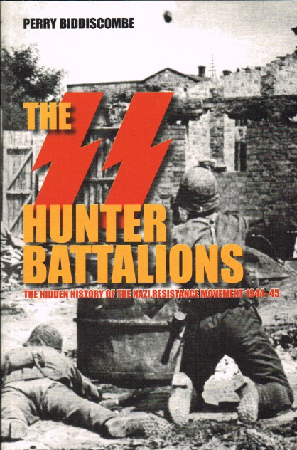 Image for THE SS HUNTER BATTALIONS : THE HIDDEN HISTORY OF THE NAZI RESISTANCE MOVEMENT 1944-45