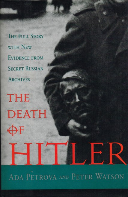 Image for THE DEATH OF HITLER: THE FULL STORY WITH NEW EVIDENCE FROM SECRET RUSSIAN ARCHIVES
