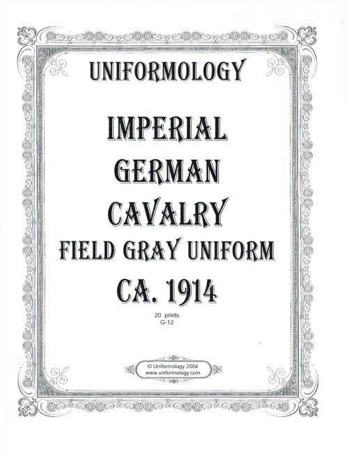 Image for UNIFORMOLOGY: IMPERIAL GERMAN CAVALRY FIELD GRAY UNIFORM CA. 1914 (20 PRINTS)