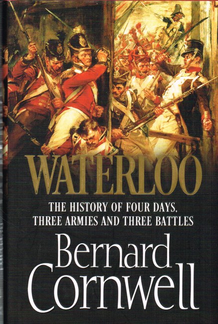 Image for WATERLOO : THE HISTORY OF FOUR DAYS, THREE ARMIES AND THREE BATTLES