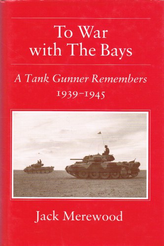Image for TO WAR WITH THE BAYS : A TANK GUNNER REMEMBERS 1939-1945