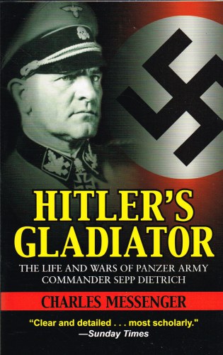 Image for HITLER'S GLADIATOR : THE LIFE AND WARS OF PANZER ARMY COMMANDER SEPP DIETRICH