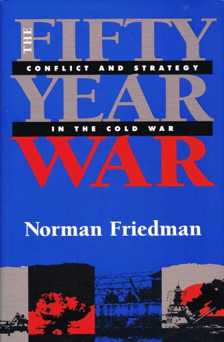 Image for THE FIFTY YEAR WAR : CONFLICT AND STRATEGY IN THE COLD WAR