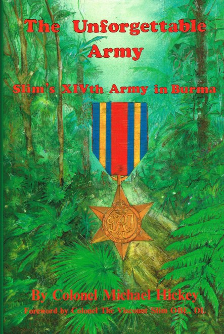 Image for THE UNFORGETTABLE ARMY: SLIM'S XIVTH ARMY IN BURMA