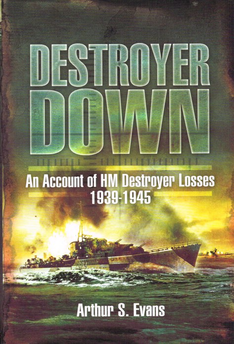 Image for DESTROYER DOWN : AN ACCOUNT OF HM DESTROYER LOSSES 1939-1945