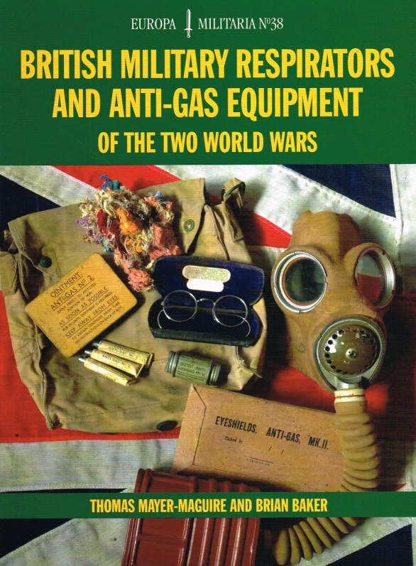 BRITISH MILITARY RESPIRATORS AND ANTIGAS EQUIPMENT OF THE TWO WORLD WARS