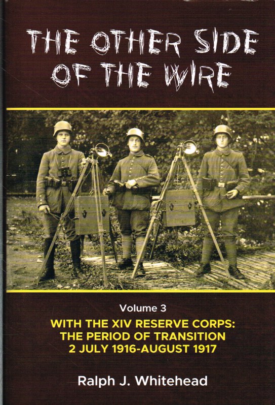 Image for THE OTHER SIDE OF THE WIRE VOLUME 3 : WITH THE RESERVE CORPS - THE PERIOD OF TRANSITION 2 JULY 1916 - AUGUST 1917 (SIGNED COPY)