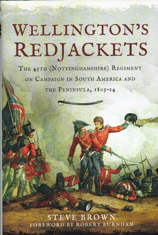 Image for WELLINGTON'S REDJACKETS : THE 45TH (NOTTINGHAMSHIRE) REGIMENT ON CAMPAIGN IN SOUTH AMERICA AND THE PENINSULA, 1805-14