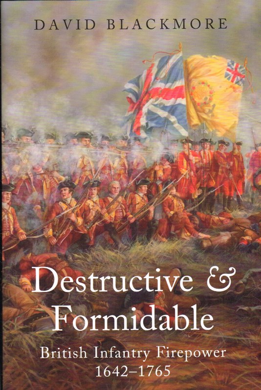 Image for DESTRUCTIVE & FORMIDABLE : BRITISH INFANTRY FIREPOWER 1642-1765