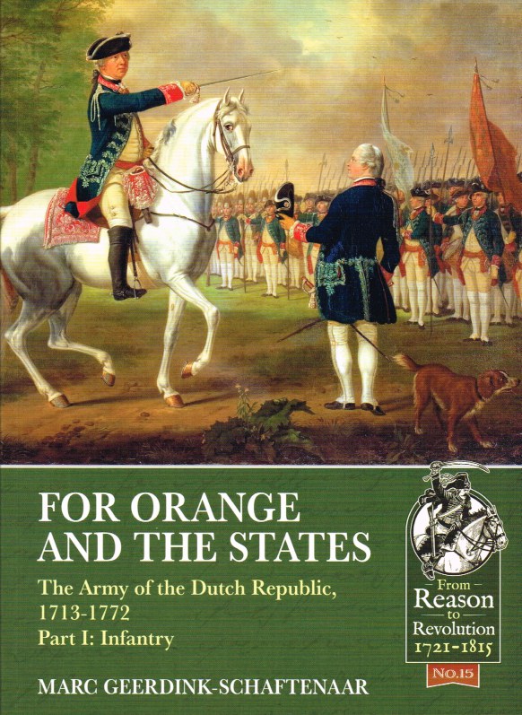 Image for FOR ORANGE AND THE STATES : THE ARMY OF THE DUTCH REPUBLIC, 1713-1772 PART I: INFANTRY