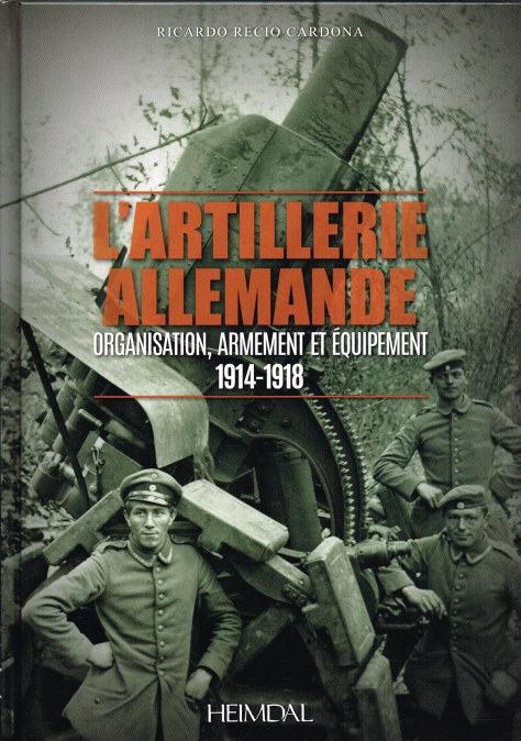 Image for L'ARTILLERIE ALLEMANDE : ORGANISATION, ARMEMENT ET EQUIPMENT 1914-1918 (FRENCH TEXT)