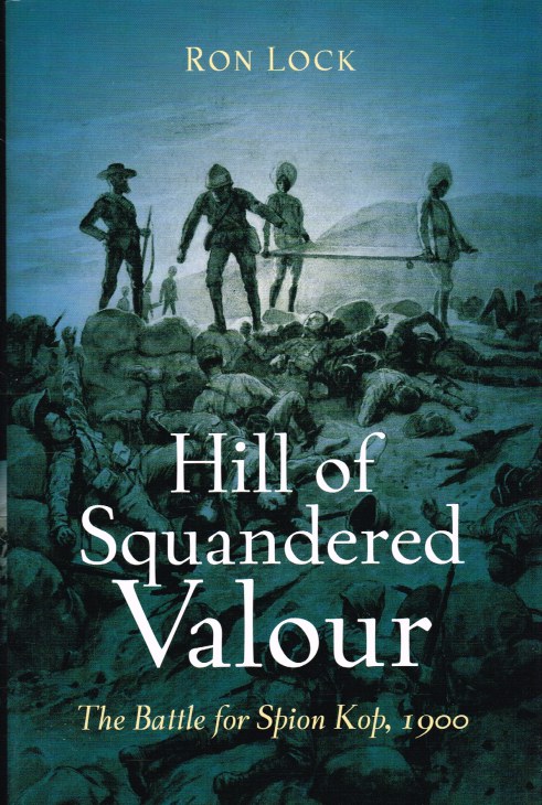 Image for HILL OF SQUANDERED VALOUR : THE BATTLE FOR SPION KOP, 1900
