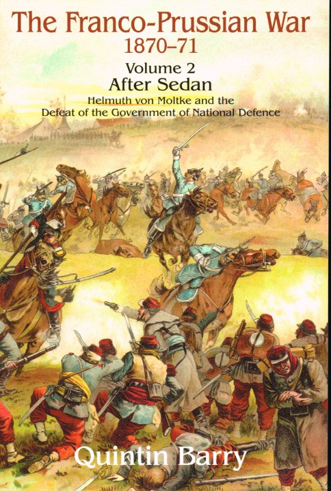 Image for THE FRANCO-PRUSSIAN WAR VOLUME 2 : AFTER SEDAN - HELMUTH VON MOLTKE AND THE DEFEAT OF THE GOVERNMENT OF NATIONAL DEFENCE