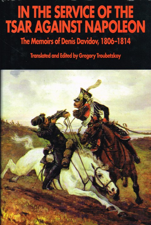 Image for IN THE SERVICE OF THE TSAR AGAINST NAPOLEON : THE MEMOIRS OF DENIS DAVIDOV 1806-1814